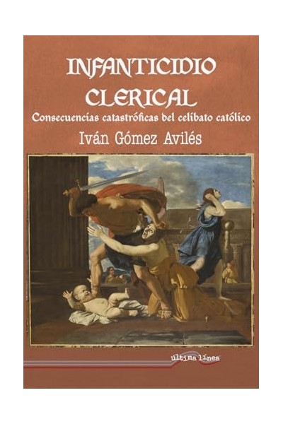 Infanticidio clerical. Consecuencias catastroficas del celibato catolico